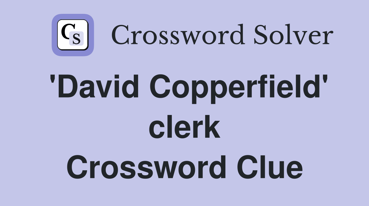 david-copperfield-clerk-crossword-clue-answers-crossword-solver